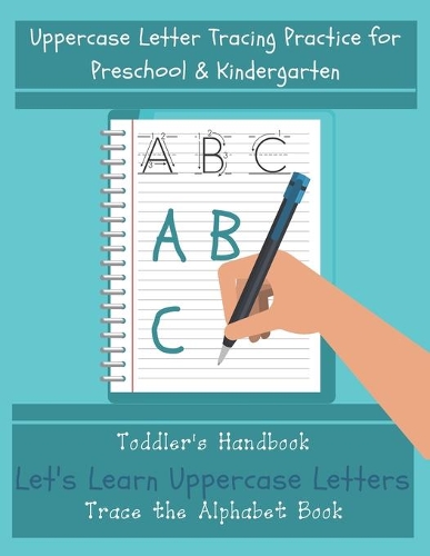 Let's Learn Uppercase Letters - Trace the Alphabet Book: Uppercase Letter Tracing Practice Workbook for Preschool & Kindergarten