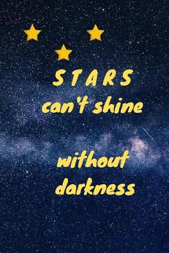 Stars can't shine without darkness