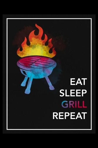 Eat Sleep Grill Repeat