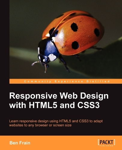 Responsive Web Design with Html5 and Css3: Learn Responsive Design Using Html5 and Css3 to Adapt Websites to Any Browser or Screen Size