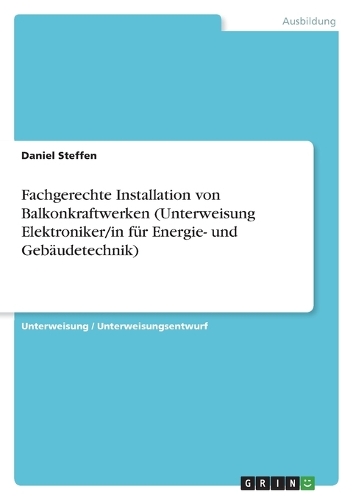 Fachgerechte Installation von Balkonkraftwerken (Unterweisung Elektroniker/in für Energie- und Gebäudetechnik)
