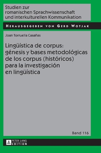 Lingueística de Corpus: Génesis Y Bases Metodológicas de Los Corpus (Históricos) Para La Investigación En Lingueística