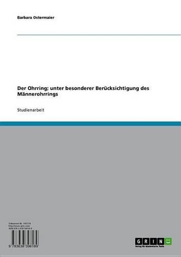 Der Ohrring; Unter Besonderer Berucksichtigung Des Mannerohrrings