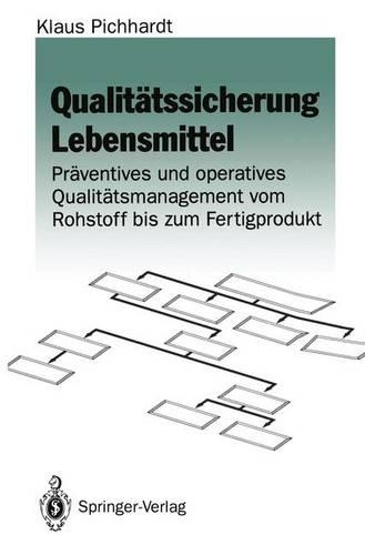 Qualitätssicherung Lebensmittel: Präventives und operatives Qualitätsmanagement vom Rohstoff bis zum Fertigprodukt(German)