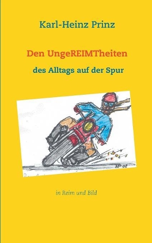 Den UngeREIMTheiten des Alltags auf der Spur