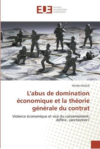 L'abus de domination économique et la théorie générale du contrat: (Omn.Univ.Europ.)