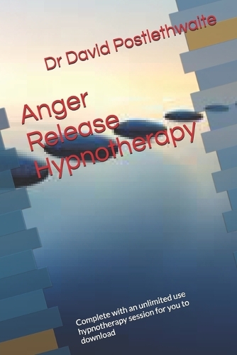 Anger Release Hypnotherapy: Complete with an unlimited use hypnotherapy session for you to download(Helping Hypnotherapies)