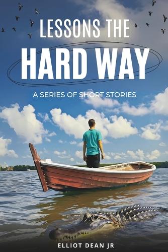 Lessons the hard way: A series of short stories