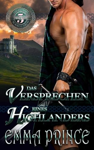 Das Versprechen eines Highlanders (Highland Bodyguards, Buch 5): (5 Highland Bodyguards)