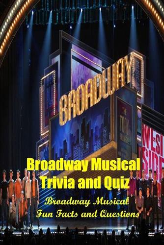 Broadway Musical Trivia and Quiz