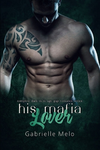 His Mafia Lover: Complete Dark M/M Age Gap Romance Series