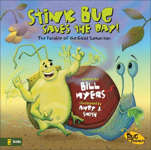 Stink Bug Saves the Day!: The Parable of the Good Samaritan(No. 3 Bug Parables)