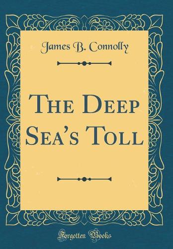 The Deep Sea's Toll (Classic Reprint)
