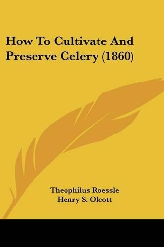 How To Cultivate And Preserve Celery (1860)