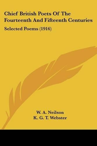 Chief British Poets Of The Fourteenth And Fifteenth Centuries