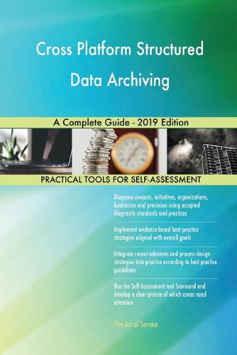 Cross Platform Structured Data Archiving A Complete Guide - 2019 Edition