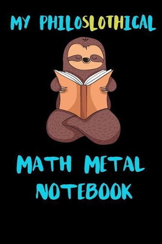 My Philoslothical Math Metal Notebook