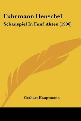 Fuhrmann Henschel: Schauspiel In Funf Akten (1906)(English)
