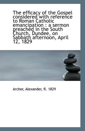 The Efficacy of the Gospel Considered with Reference to Roman Catholic Emancipation