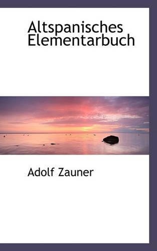 Altspanisches Elementarbuch: (German)