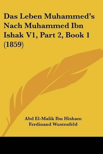 Das Leben Muhammed's Nach Muhammed Ibn Ishak V1, Part 2, Book 1 (1859)
