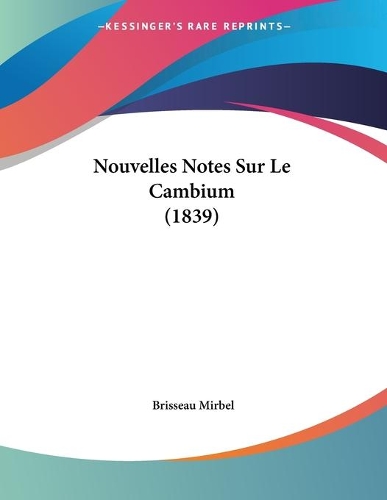 Nouvelles Notes Sur Le Cambium (1839)