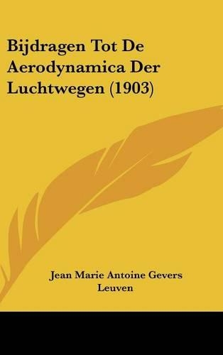 Bijdragen Tot de Aerodynamica Der Luchtwegen (1903)