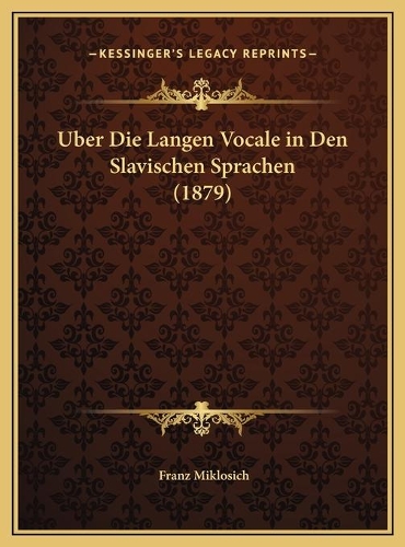 Uber Die Langen Vocale in Den Slavischen Sprachen (1879)