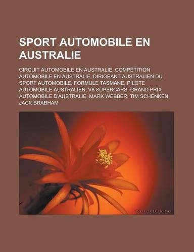 Sport Automobile En Australie: Circuit Automobile En Australie, Competition Automobile En Australie, Dirigeant Australien Du Sport Automobile, Formule Tasmane, Pilote Automobile A(French)