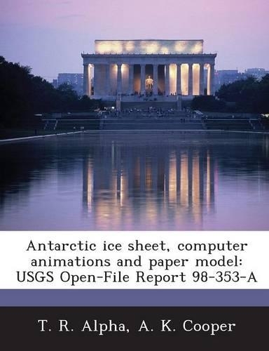 Antarctic Ice Sheet, Computer Animations and Paper Model: Usgs Open-File Report 98-353-A(English)