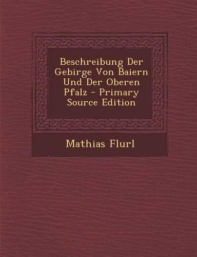 Beschreibung Der Gebirge Von Baiern Und Der Oberen Pfalz