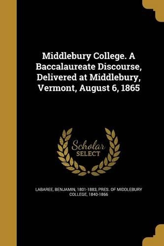 Middlebury College. A Baccalaureate Discourse, Delivered at Middlebury, Vermont, August 6, 1865