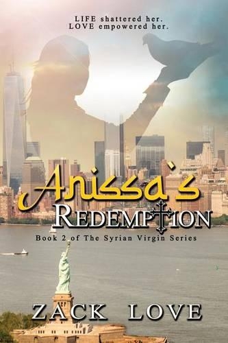 Anissa's Redemption: A Young Woman's Saga from War in Syria to Love in NY Continues(The Syrian Virgin)