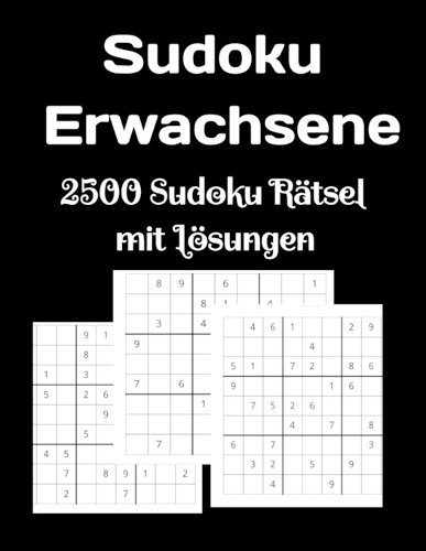 Sudoku Erwachsene: 2500 Sudoku Einfach Mittel Schwer, extrem schwer, extra extrem schwer Mit Lösungen und Anweisung