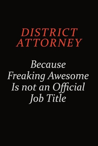 District Attorney Because Freaking Awesome Is Not An Official job Title
