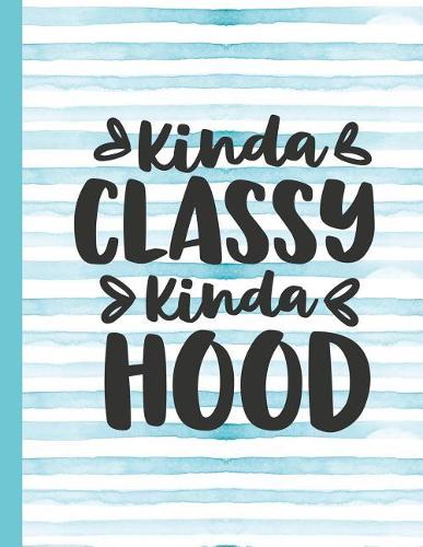Kinda Classy Kinda Hood