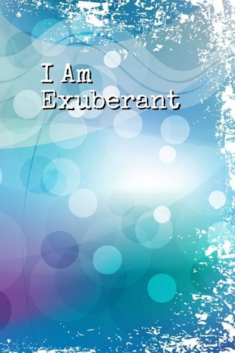 I Am Exuberant