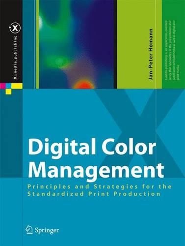 Digital Color Management: Principles and Strategies for the Standardized Print Production(X.media.publishing)