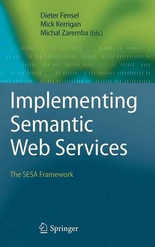 Implementing Semantic Web Services: The SESA Framework