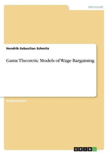 Game Theoretic Models of Wage Bargaining