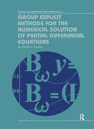 Group Explicit Methods for the Numerical Solution of Partial Differential Equations: (Topics in Computer Mathematics)