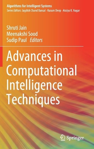 Advances in Computational Intelligence Techniques: (Algorithms for Intelligent Systems)