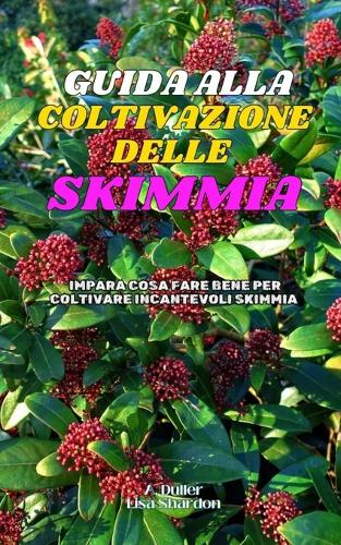 Guida alla Coltivazione della Skimmia