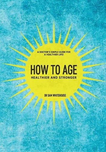How To Age- Healthier and Stronger