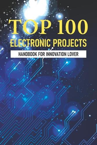 Top 100 Electronic Projects: Handbook For Innovation Lover: Purdue Electrical Engineering Plan Of Study