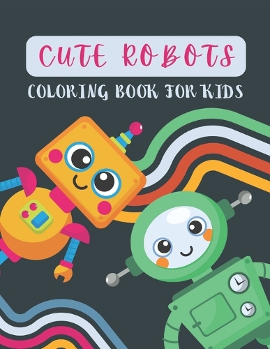 Cute Robots Coloring Book For Kids