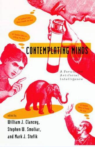 Contemplating Minds: A Forum for Artificial Intelligence(Artificial Intelligence Series)