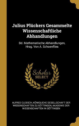 Julius Plückers Gesammelte Wissenschaftliche Abhandlungen