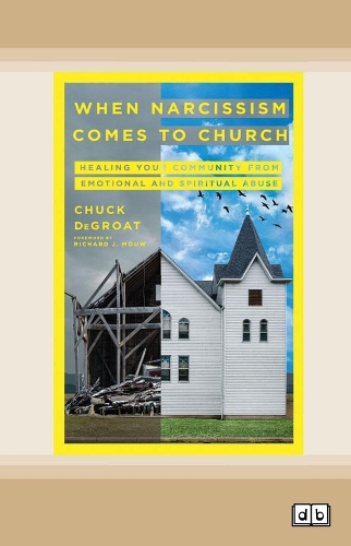 When Narcissism Comes to Church: Healing Your Community From Emotional and Spiritual Abuse