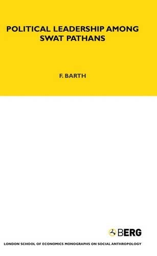 Political Leadership Among Swat Pathans (LSE Monographs on Social Anthropology)